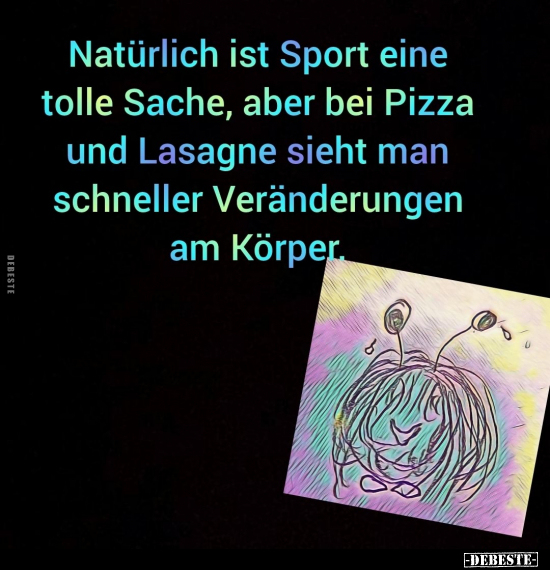 Natürlich ist Sport eine tolle Sache, aber bei Pizza und.. - Lustige Bilder | DEBESTE.de