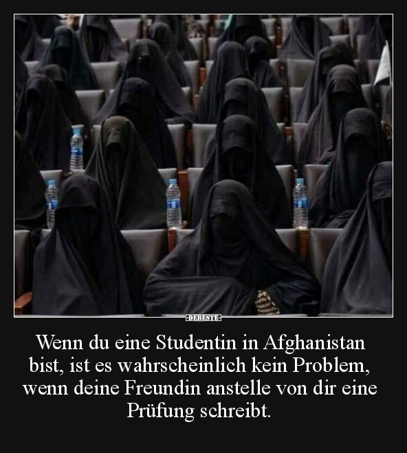 Wenn du eine Studentin in Afghanistan bist, ist es.. - Lustige Bilder | DEBESTE.de