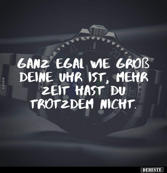 Ganz egal wie groß deine Uhr ist, mehr Zeit hast du.. - Lustige Bilder | DEBESTE.de