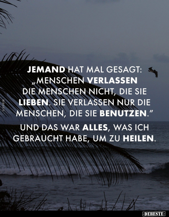 Jemand hat mal gesagt: "Menschen verlassen die Menschen.." - Lustige Bilder | DEBESTE.de