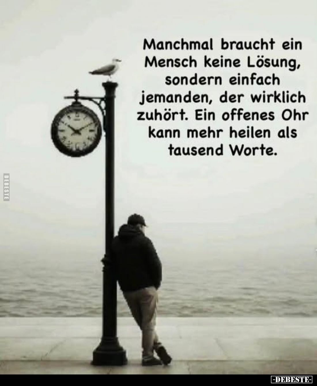 Manchmal braucht ein Mensch keine Lösung, sondern einfach jemanden, der wirklich zuhört.
Ein offenes Ohr kann mehr heilen al...