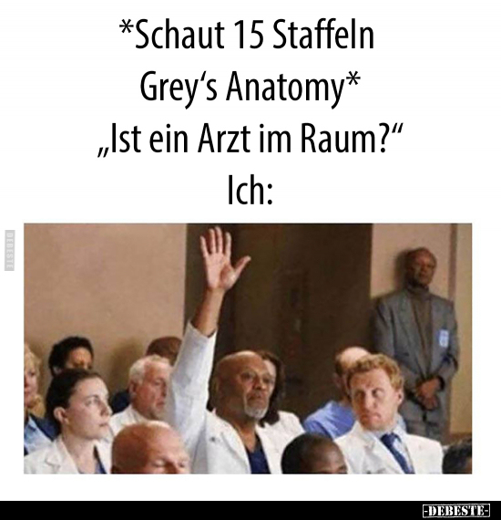 *Schaut 15 Staffeln Grey's Anatomy*.. - Lustige Bilder | DEBESTE.de