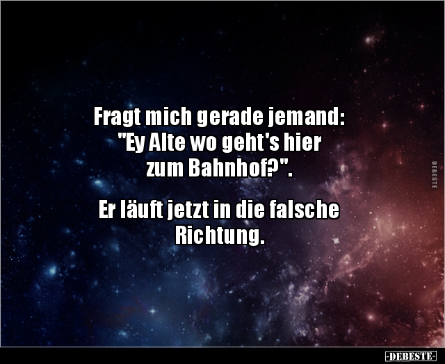 Fragt mich gerade jemand: "Ey Alte wo geht's hier.." - Lustige Bilder | DEBESTE.de