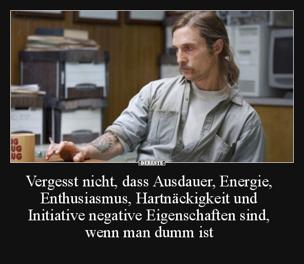 Vergesst nicht, dass Ausdauer, Energie, Enthusiasmus.. - Lustige Bilder | DEBESTE.de