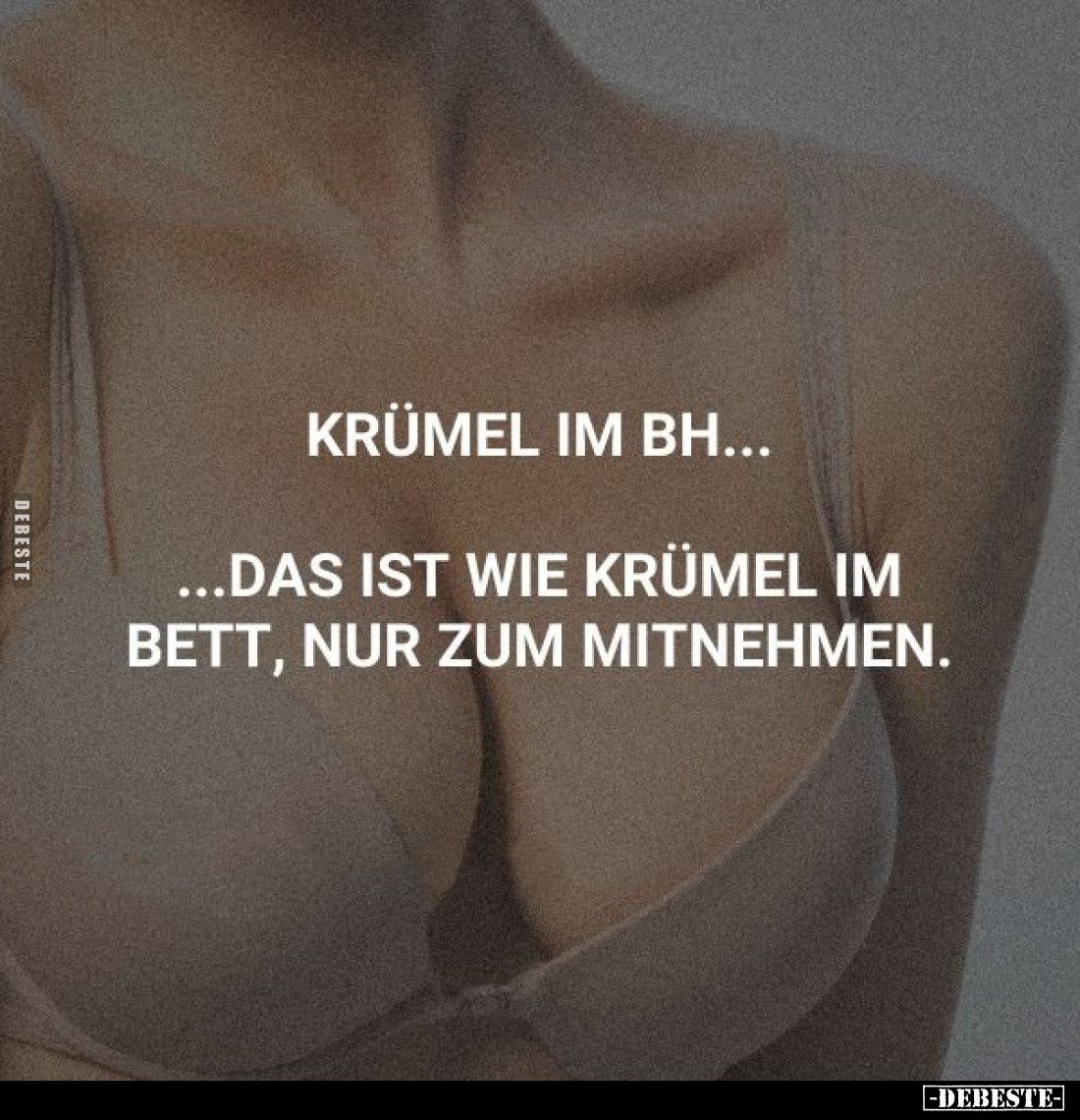 Krümel im BH...

...das ist wie Krümel im Bett, nur zum Mitnehmen.