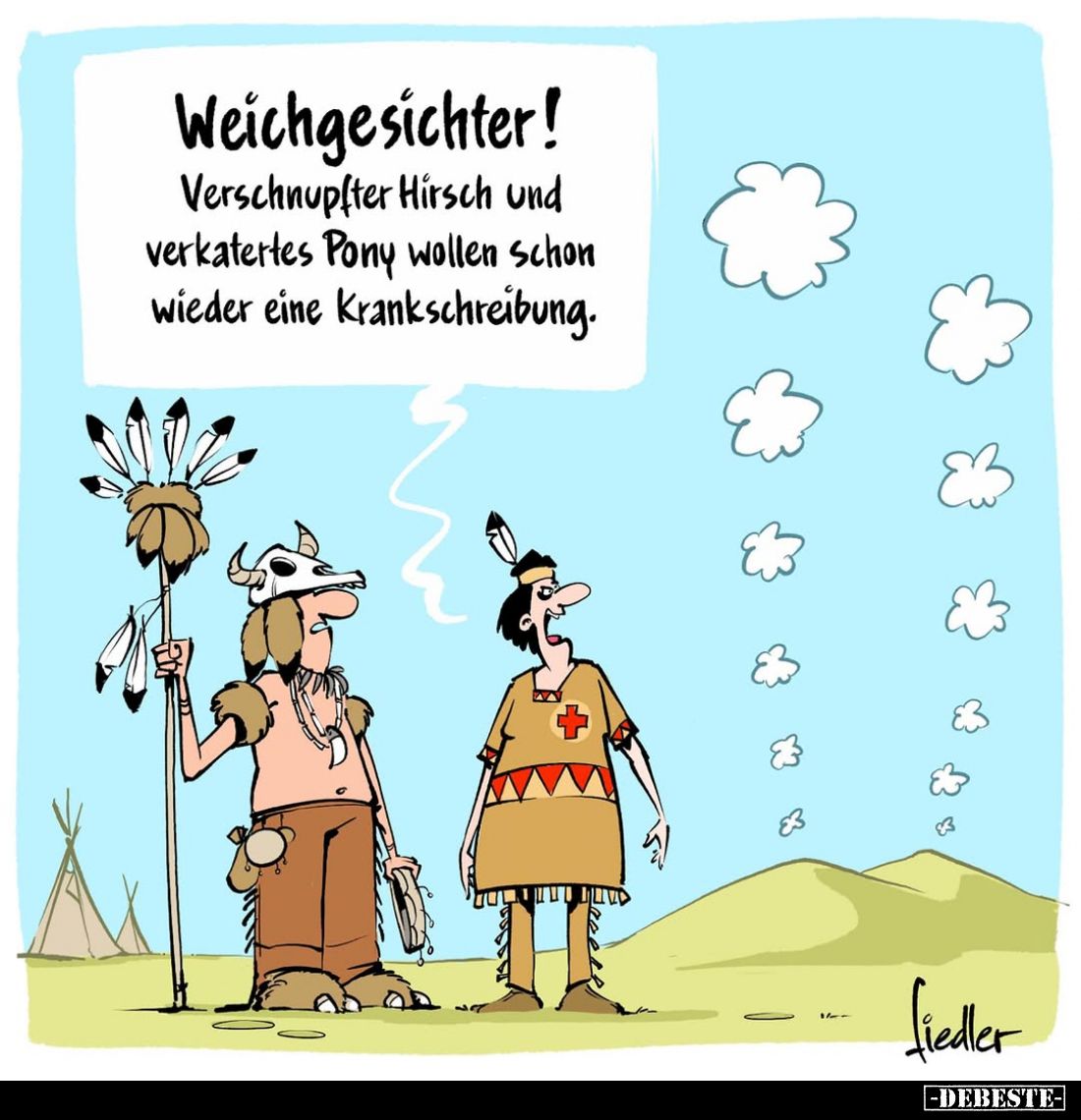 Weichgesichter!
Verschnupfter Hirsch und verkatertes Pony wollen schon wieder eine Krankschreibung.