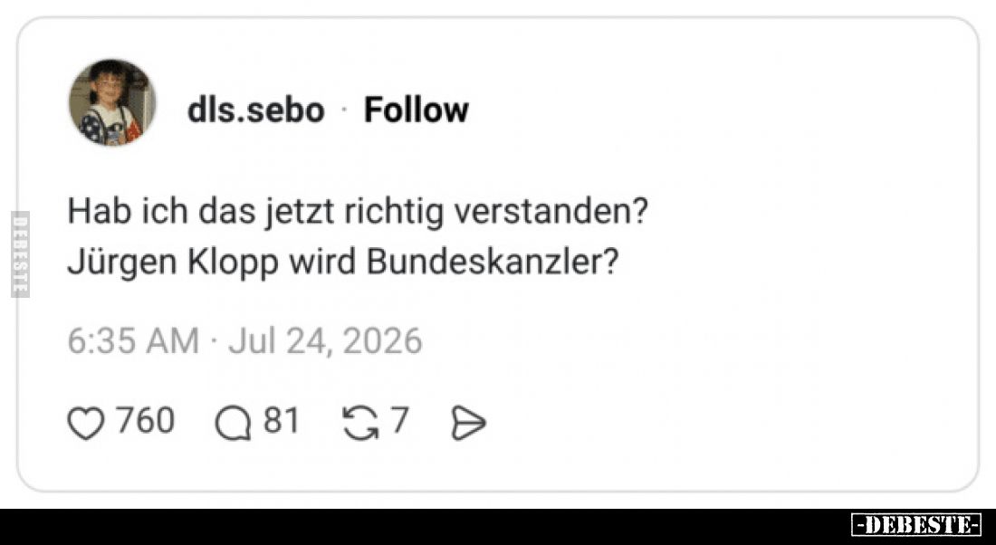 Hab ich das jetzt richtig verstanden? Jürgen Klopp wird Bundeskanzler?