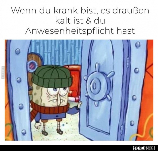 Wenn du krank bist, es draußen kalt ist.. - Lustige Bilder | DEBESTE.de