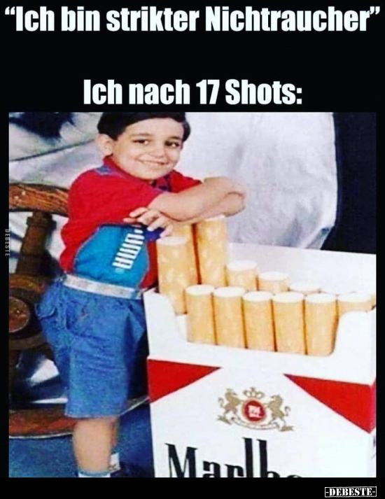 "Ich bin strikter Nichtraucher" - Ich nach 17 Shots.. - Lustige Bilder | DEBESTE.de