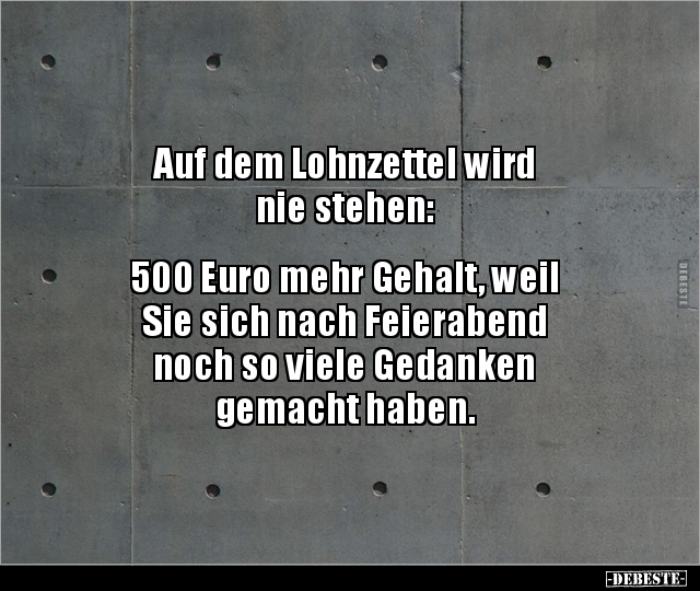 Auf dem Lohnzettel wird nie stehen: 500 Euro mehr.. - Lustige Bilder | DEBESTE.de