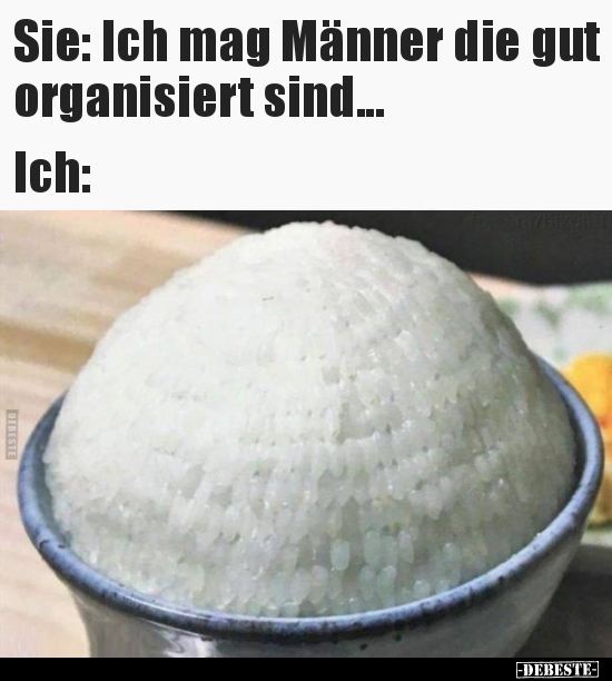 Sie: Ich mag Männer die gut organisiert..