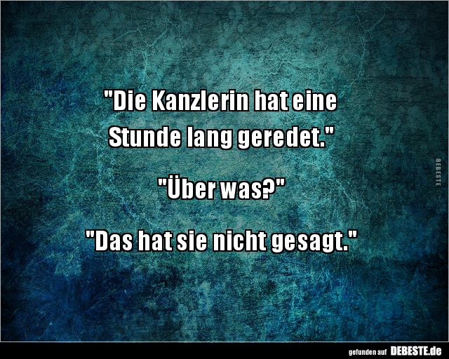 "Die Kanzlerin hat eine  Stunde lang geredet." - Lustige Bilder | DEBESTE.de
