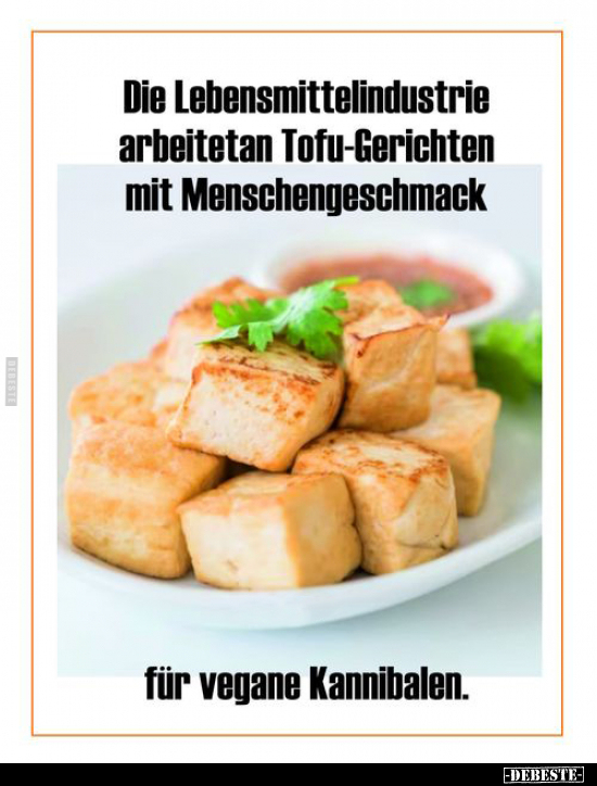Die Lebensmittelindustrie arbeitetan Tofu-Gerichten.. - Lustige Bilder | DEBESTE.de