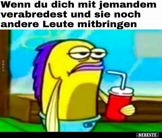 Wenn du dich mit jemandem verabredest und sie noch andere..