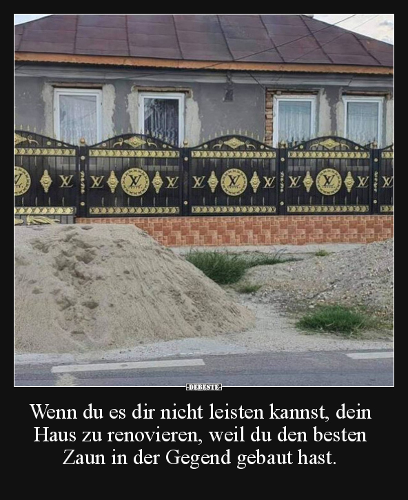 Wenn du es dir nicht leisten kannst, dein Haus zu.. - Lustige Bilder | DEBESTE.de