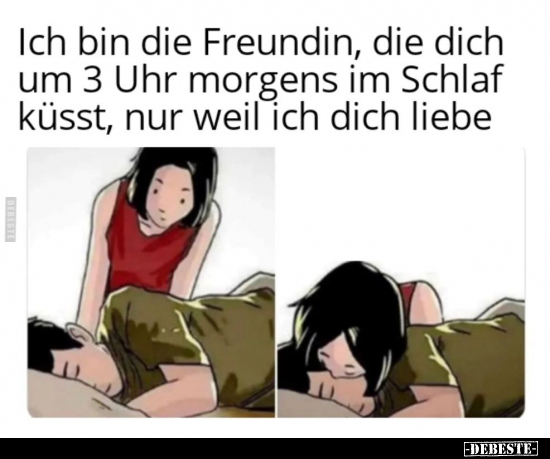 Ich bin die Freundin, die dich um 3 Uhr morgens im Schlaf.. - Lustige Bilder | DEBESTE.de