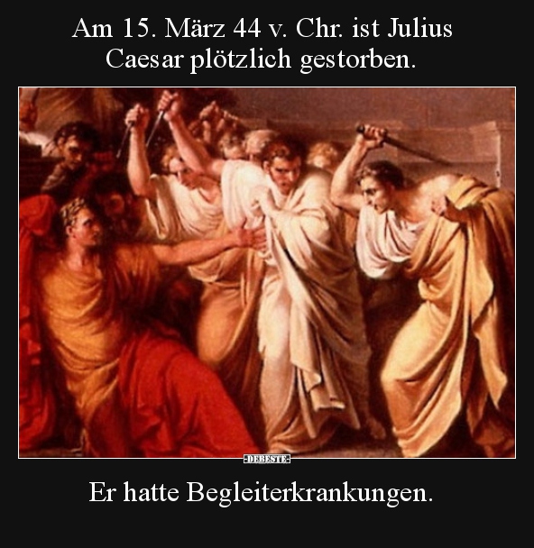 Am 15. März 44 v. Chr. ist Julius Caesar plötzlich.. - Lustige Bilder | DEBESTE.de