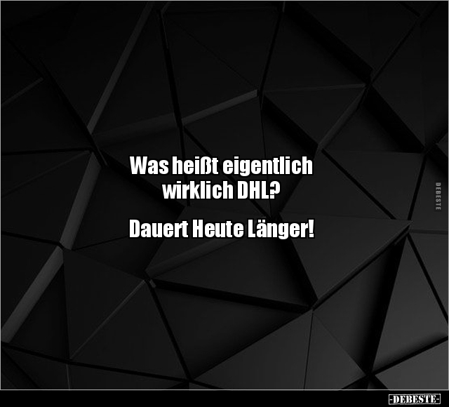 Was heißt eigentlich wirklich DHL?.. - Lustige Bilder | DEBESTE.de