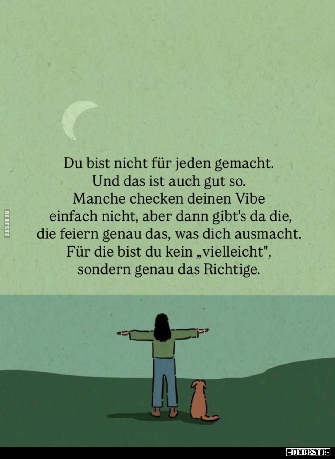 Du bist nicht für jeden gemacht. Und das ist auch gut so.
Manche checken deinen Vibe einfach nicht, aber dann gibt's da die,...