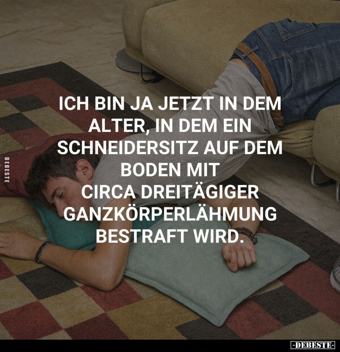 Ich bin ja jetzt in dem Alter, in dem ein Schneidersitz.. - Lustige Bilder | DEBESTE.de