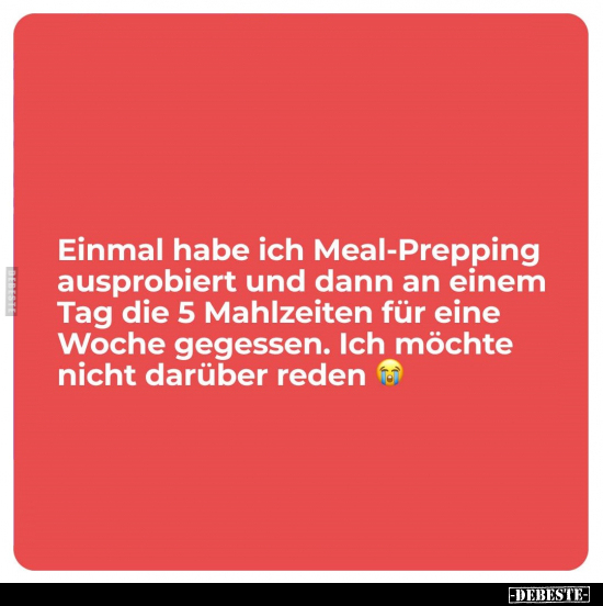 Einmal habe ich Meal-Prepping ausprobiert und dann an einem.. - Lustige Bilder | DEBESTE.de