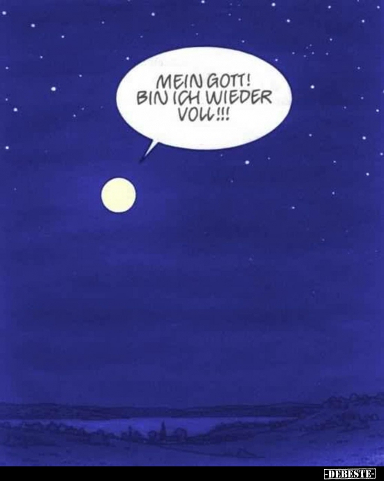 Mein Gott! Bin ich wieder voll!..