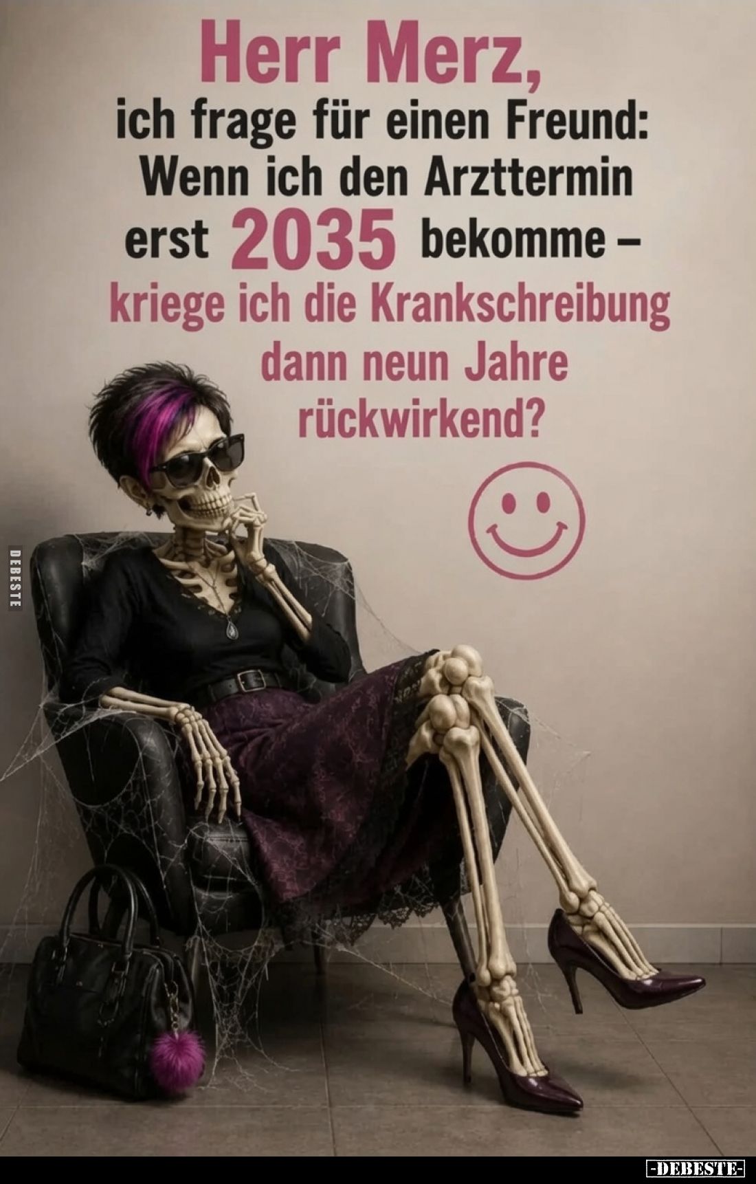 Herr Merz, ich frage für einen Freund: Wenn ich den Arzttermin erst 2035 bekomme -kriege ich die Krankschreibung dann neun Ja...