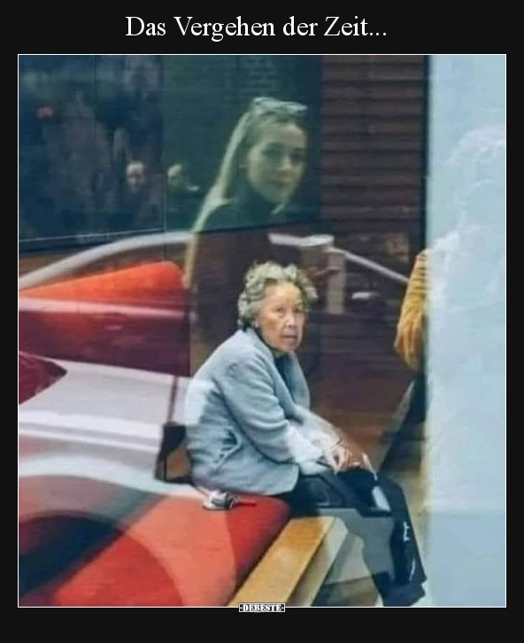 Das Vergehen der Zeit...