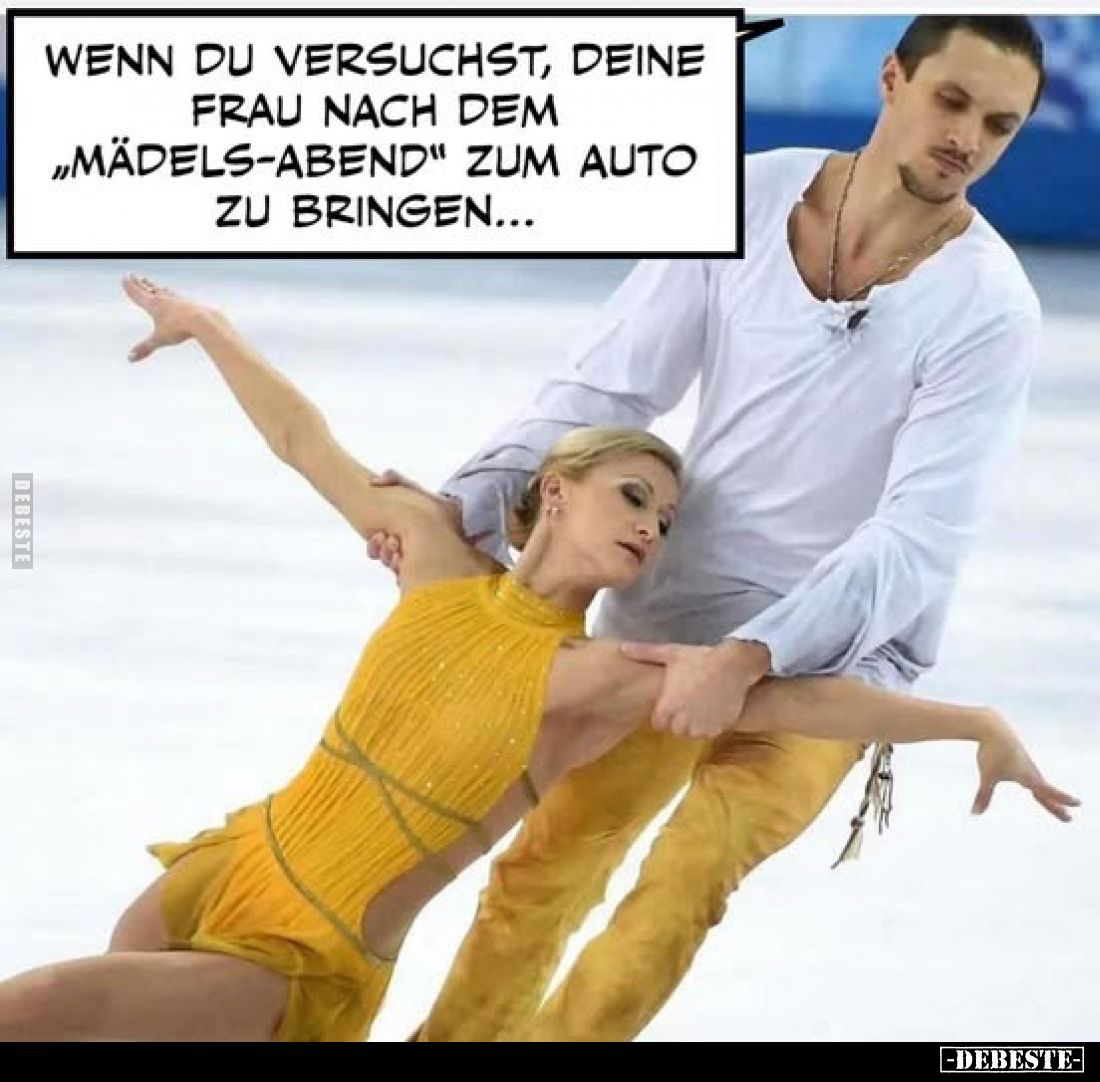 Wenn du versuchst, deine Frau nach dem „Mädels-Abend" zum Auto zu bringen...