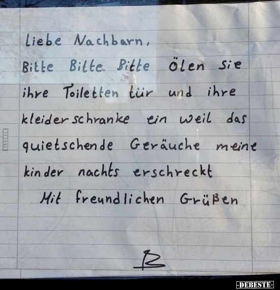 Liebe Nachbarn, Bitte, bitte, bitte ölen Sie ihre.. - Lustige Bilder | DEBESTE.de