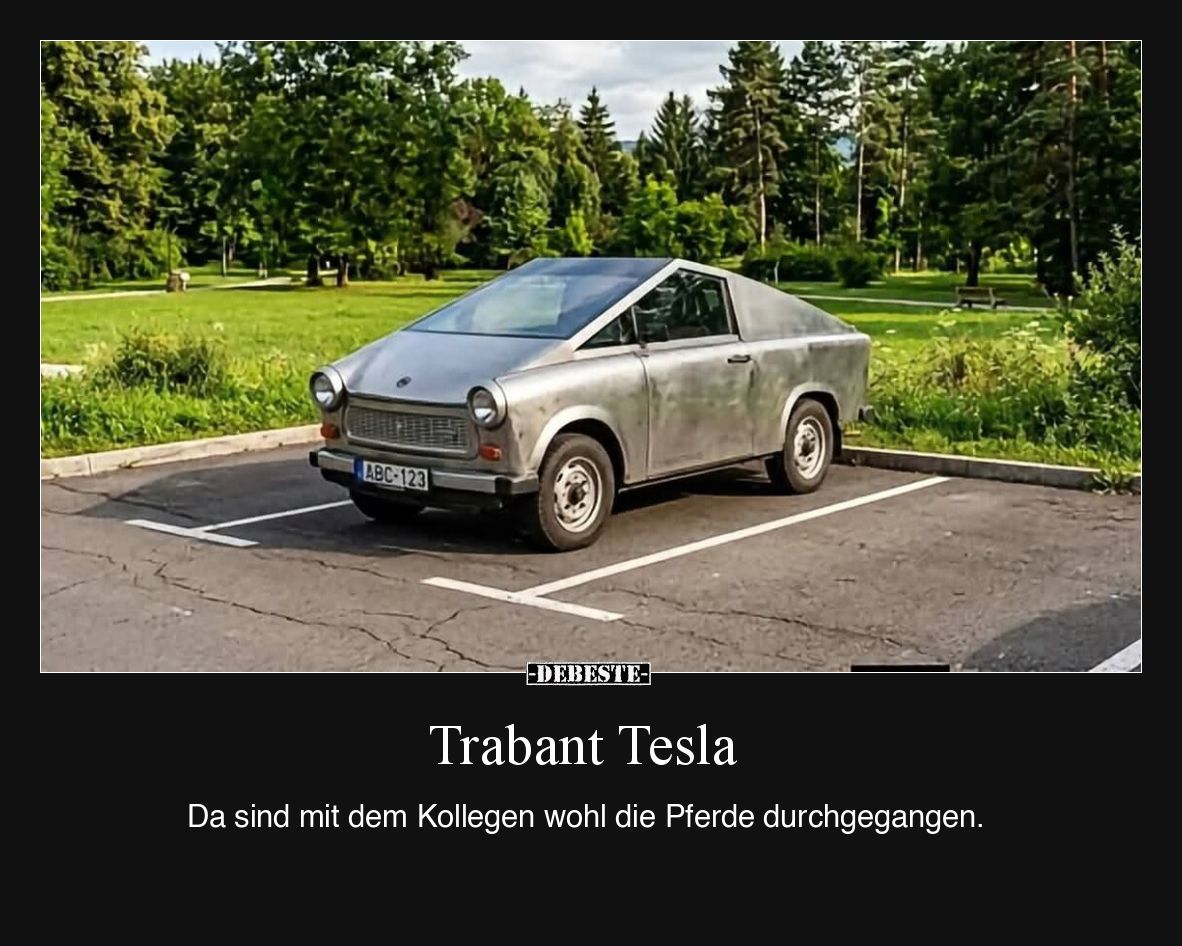 Trabant Tesla - Da sind mit dem Kollegen wohl die Pferde durchgegangen.