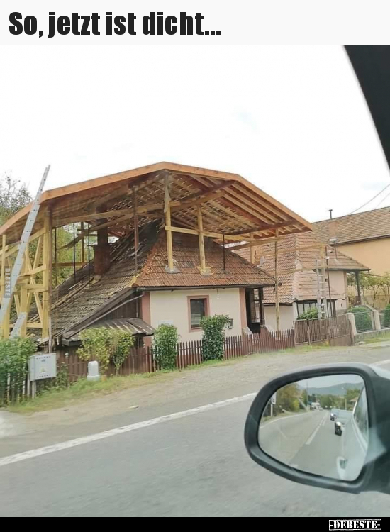 So, jetzt ist dicht...