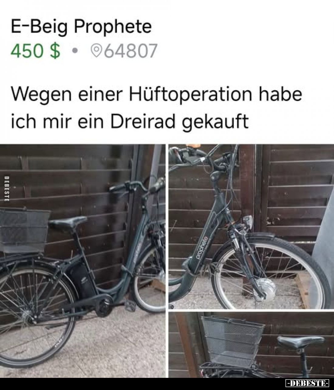 E-Beig Prophete,
450$,
64807,
Wegen einer Hüftoperation habe ich mir ein Dreirad gekauft.
