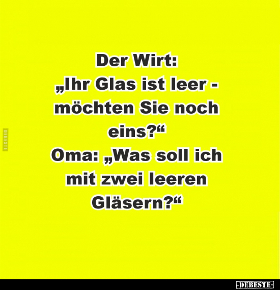 Der Wirt: "Ihr Glas ist leer - möchten Sie noch eins?".. - Lustige Bilder | DEBESTE.de