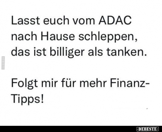 Lasst euch vom ADAC nach Hause schleppen, das ist billiger.. - Lustige Bilder | DEBESTE.de