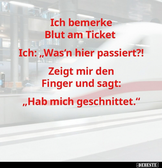 Ich bemerke Blut am Ticket.. - Lustige Bilder | DEBESTE.de