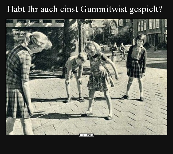 Habt Ihr auch einst Gummitwist gespielt?.. Lustige Bilder, Sprüche