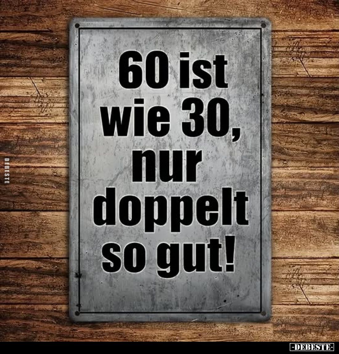 60 ist wie 30, nur doppelt so gut!