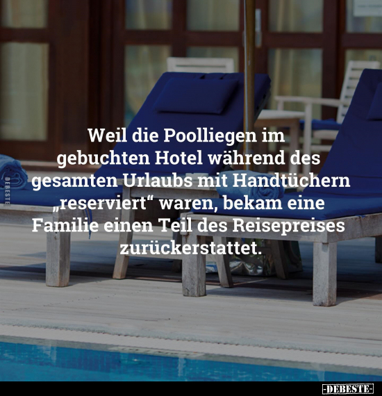 Weil die Poolliegen im gebuchten Hotel während des gesamten.. - Lustige Bilder | DEBESTE.de