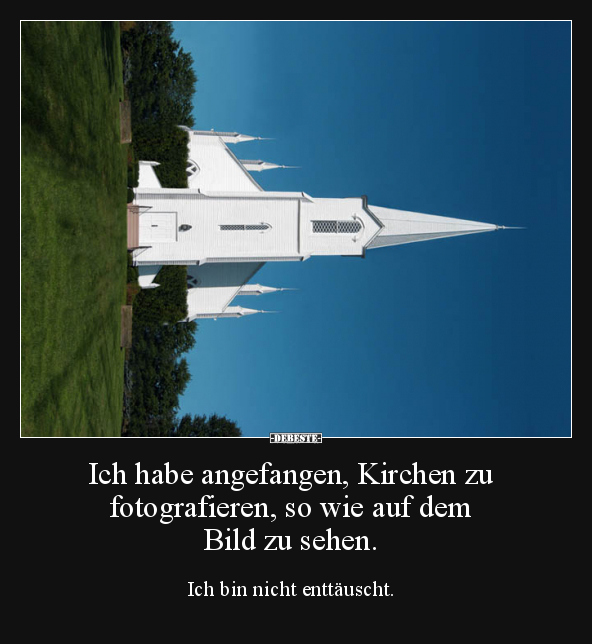 Ich habe angefangen, Kirchen zu fotografieren, so wie auf.. - Lustige Bilder | DEBESTE.de