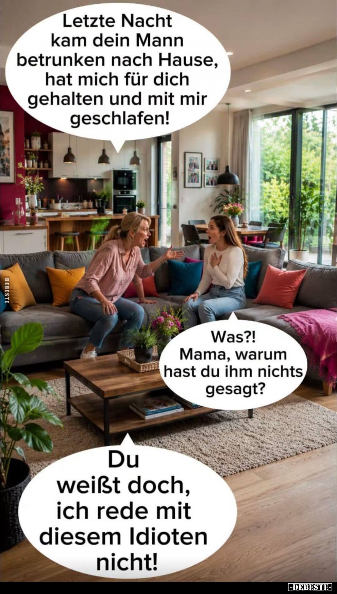 Letzte Nacht kam dein Mann betrunken nach Hause, hat mich für dich gehalten und mit mir geschlafen!
Was?! Mama, warum hast d...