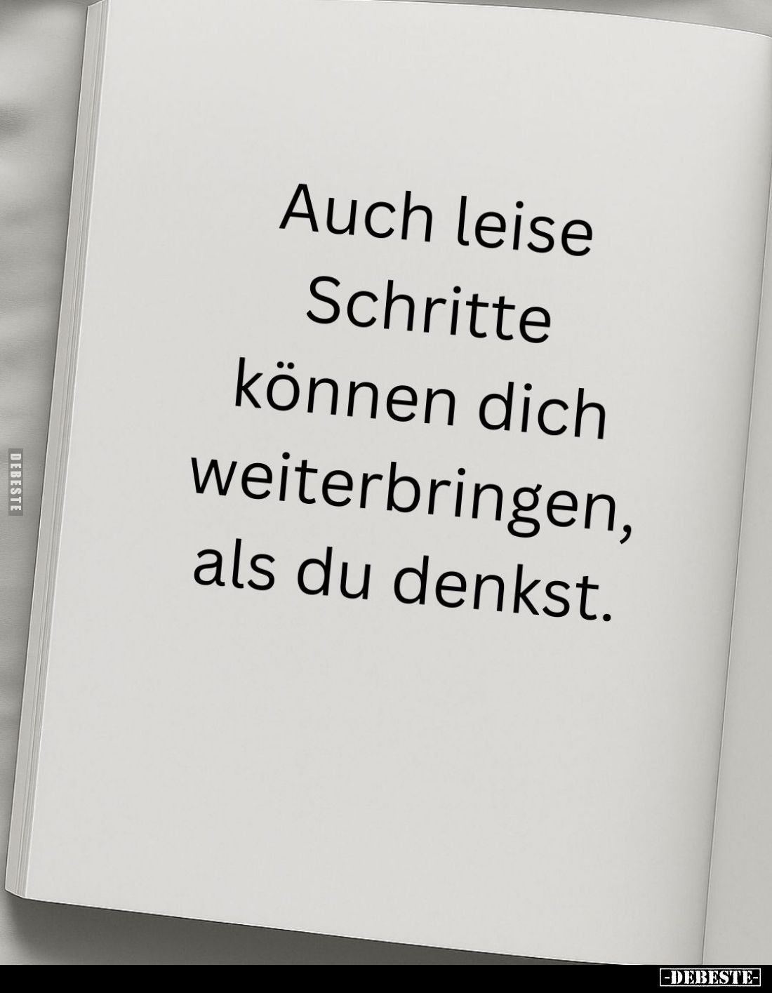 Auch leise Schritte können dich weiterbringen, als du denkst.