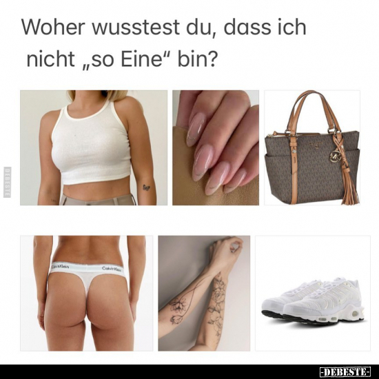 Woher wusstest du, dass ich nicht „so Eine" bin?.. - Lustige Bilder | DEBESTE.de