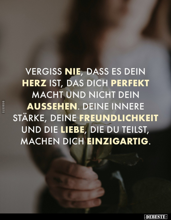 Vergiss nie, dass es dein Herz ist, das dich perfekt macht.. - Lustige Bilder | DEBESTE.de