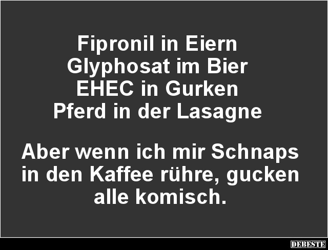 Fipronil in Eiern.. Glyphosat im Bier.. - Lustige Bilder | DEBESTE.de