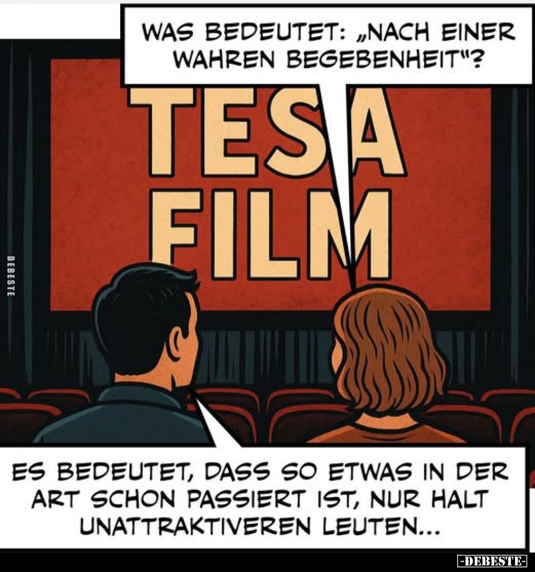 Was bedeutet: "Nach einer wahren Begebenheit"?
-
Es bedeutet, dass so etwas in der Art schon passiert ist, nur ha...