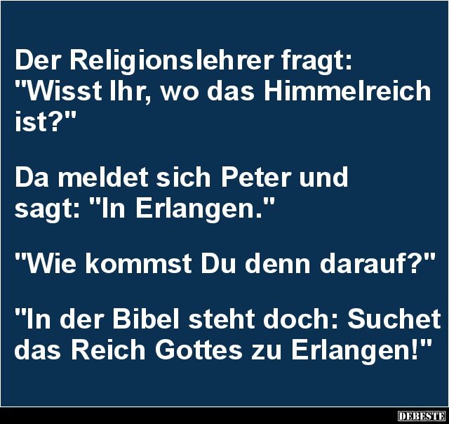 Der Religionslehrer fragt: 'Wisst Ihr, wo das Himmelreich ist?' - Lustige Bilder | DEBESTE.de