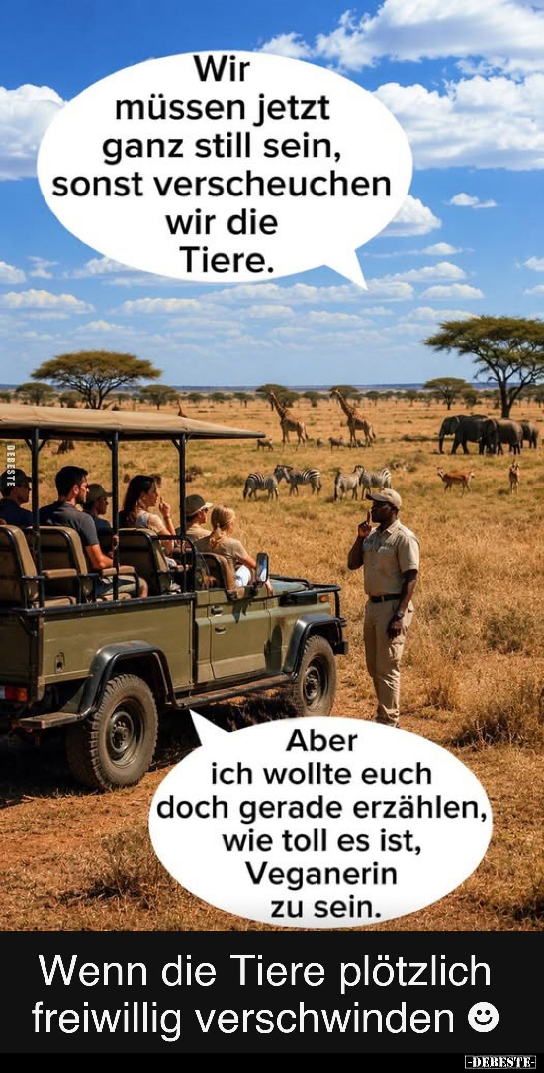 Wir müssen jetzt ganz still sein, sonst verscheuchen wir die Tiere.
-
Aber ich wollte euch doch gerade erzählen, wie toll e...