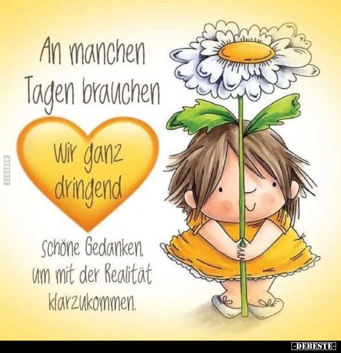 An manchen Tagen brauchen
wir ganz dringend
schöne Gedanken, um mit der Realität klarzukommen.