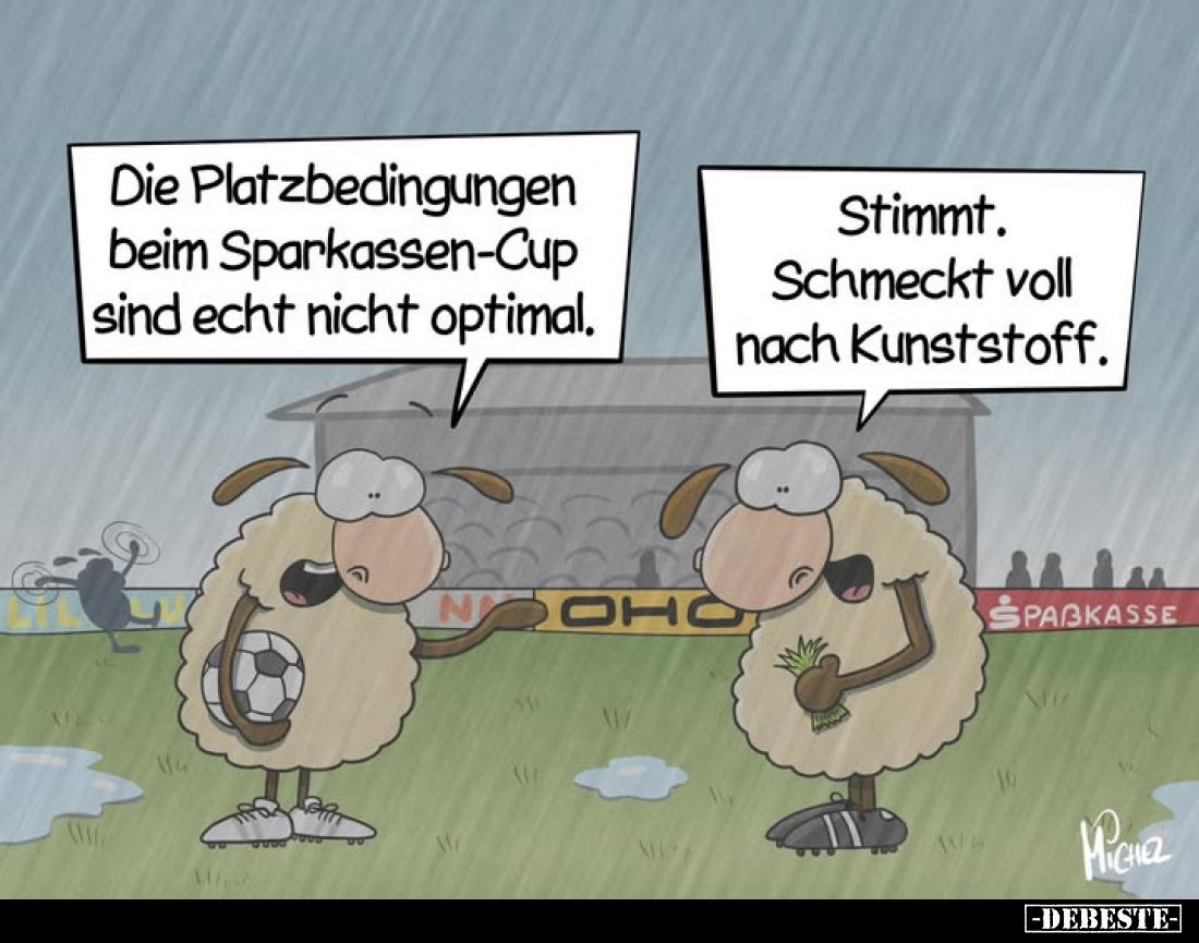 Die Platzbedingungen beim Sparkassen-Cup sind echt nicht optimal. -
Stimmt. Schmeckt voll nach Kunststoff.